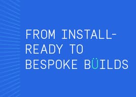 Blue gradient background with white, sans-serif text reading FROM INSTALL- READY TO BESPOKE BUILDS and a light left-side ray pattern.